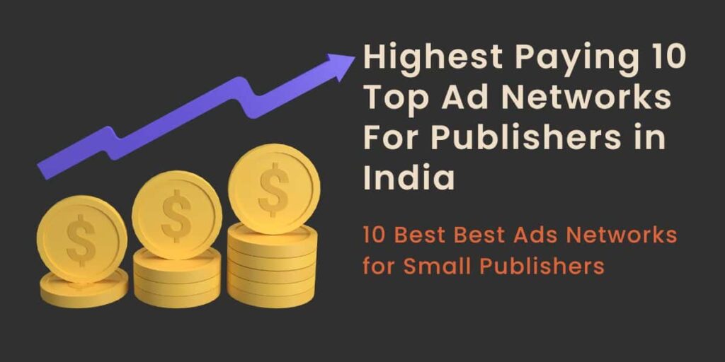 Highest Paying 10 Top Ad Networks For Publishers in India