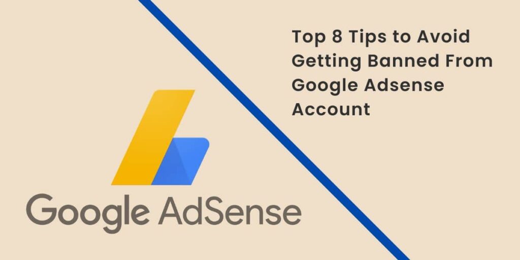 Top 8 Tips to Avoid Getting Banned From Google Adsense Account