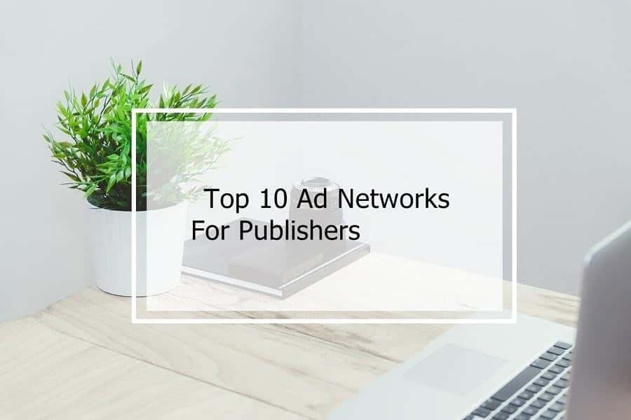 Top+10+Ad+Networks+For+Publishers