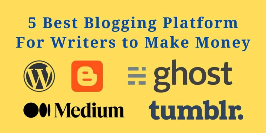 Best Blogging Platform For Writers to Make Money