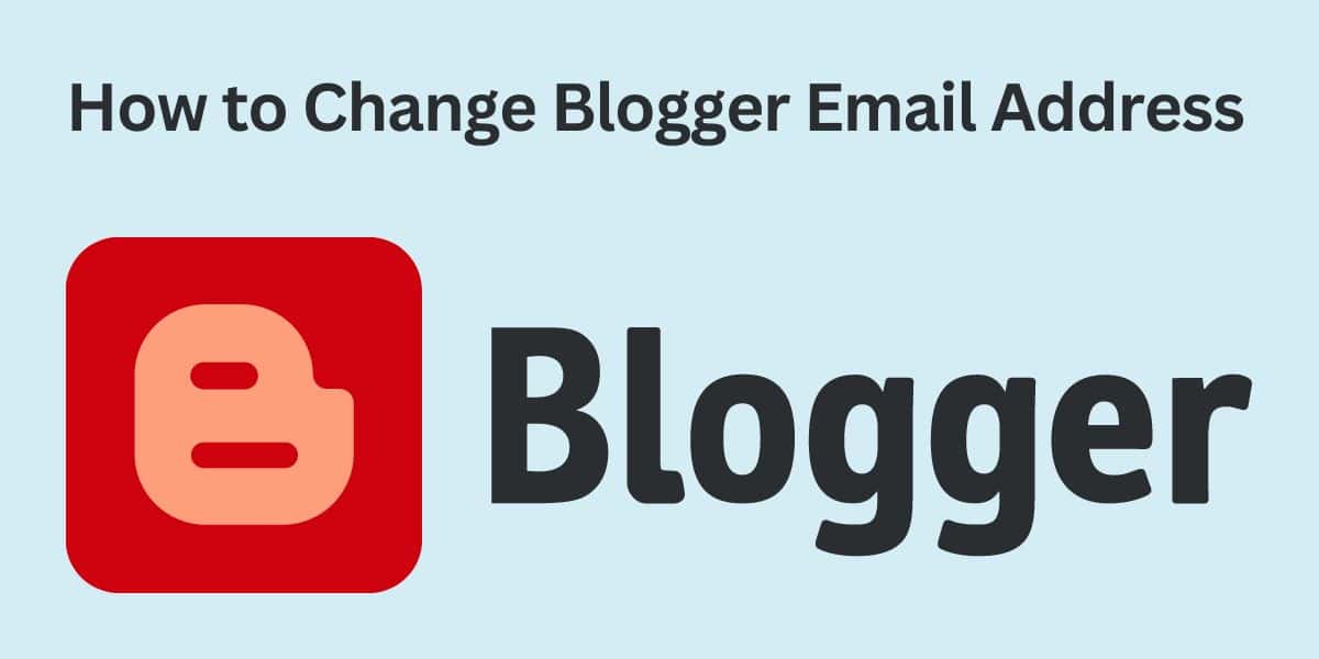 How to Change Blogger Email Address